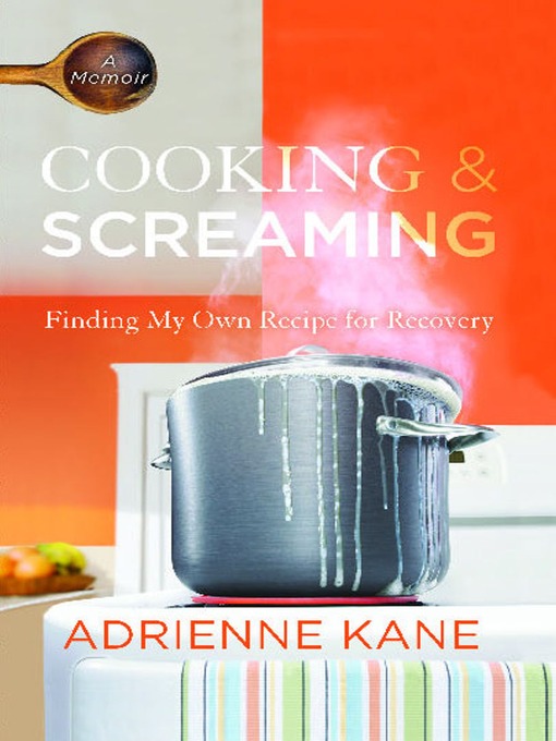 Title details for Cooking and Screaming by Adrienne Kane - Wait list